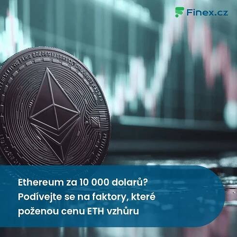 Ethereum za 10 000 dolarů? Podívejte se na faktory, které poženou cenu ETH vzhůru » Finex.cz