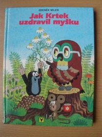JAK KRTEK UZDRAVIL MYŠKU - Hana Doskočilová, ilustrace: Zdeněk Miler - Knihy