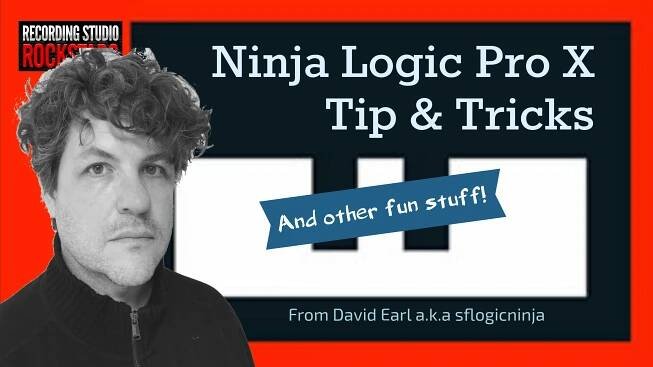Ninja Logic Pro X Tips & Tricks from David Earl aka sflogicninja - Recording Studio Rockstars