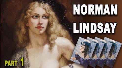 NORMAN LINDSAY Artworks - Part 1 of 2 - (HD)