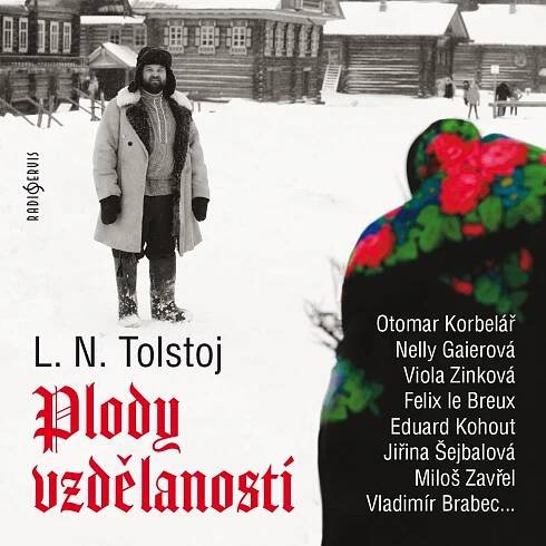 Audiokniha Plody vzdělanosti — Felix le Breux, Bohumil Bezouška, Otomar Korbelář, Lev Nikolajevič Tolstoj, Oldřich Musil, Eduard Kohout, Viola Zinková, Irena Kačírková, Nelly Gaierová, Vladimír Brabec