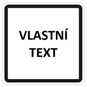 Dopravní Značka E13 500x500 mm Text - Dodatková tabulka Text: Vlastní text do komentáře