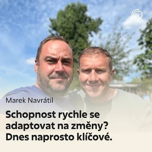 Marek Navrátil: Schopnost rychle se adaptovat na změny? Dnes naprosto klíčové!
