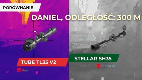 Daniel 300 metrów - Porównanie InfiRay Tube TL35 v2 vs Hikmicro Stellar SH35