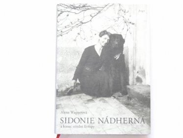 Alena Wagnerová - Sidonie Nádherná a konec střední Evropy