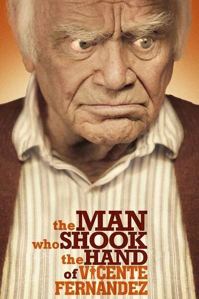 The Man Who Shook the Hand of Vicente Fernandez 58% (2012)