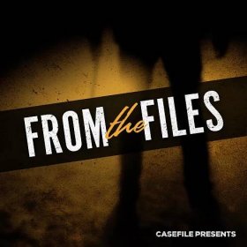 Casefile Announce 'Casefile Presents' Platform & Show, 'From The Files'