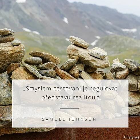 Samuel Johnson citát: „Smyslem cestování je regulovat představu realitou.“