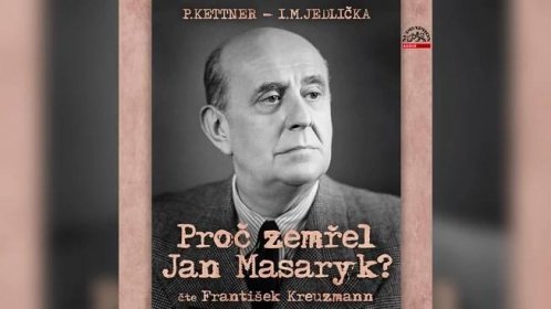 Zevrubný pohled na osobnost Jana Masaryka. S hlasem Františka Kreuzmanna