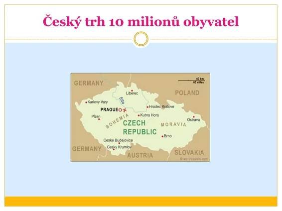 Český trh 10 milionů obyvatel 
 