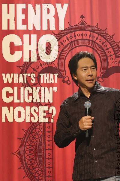 Henry Cho: What's That Clickin' Noise? 69% (2006)