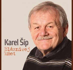 CD KAREL ŠÍP - BLÁZNIVEJ KMET