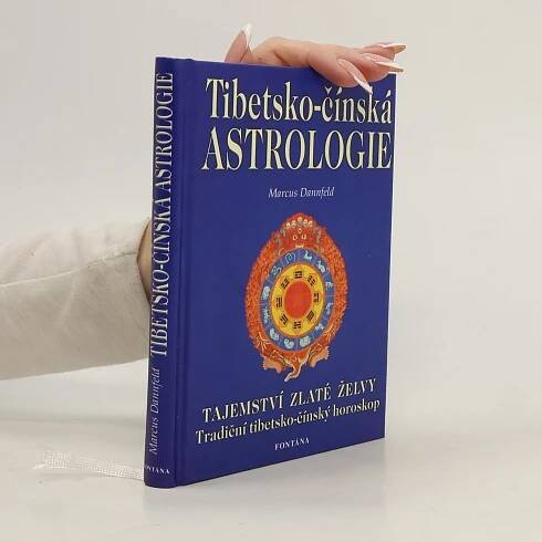 Marcus Dannfeld Tibetsko-čínská astrologie: Tradiční tibetsko-čínský horoskop