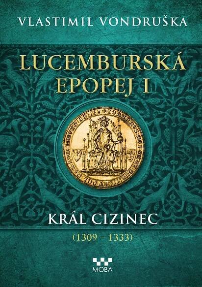 Lucemburská epopej I: Král cizinec (1309-1333) - Vlastimil Vondruška (2022, pevná) kniha od 323 Kč