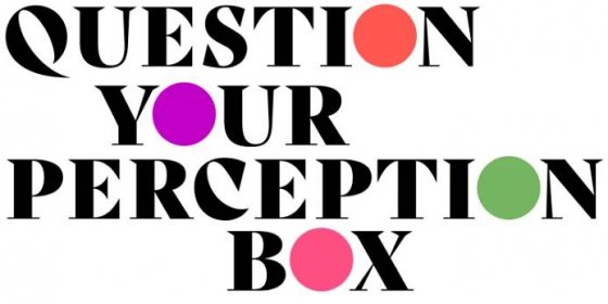 Question your perception box.