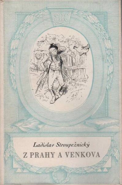 Stroupežnický, Ladislav – Z Prahy a venkova