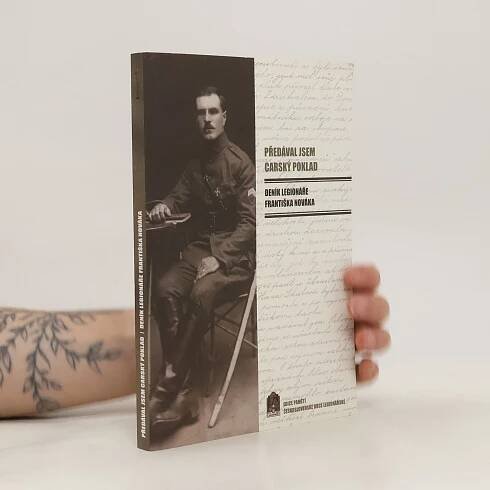 Předával jsem carský poklad: Deník legionáře Františka Nováka - František Novák - knihobot.cz