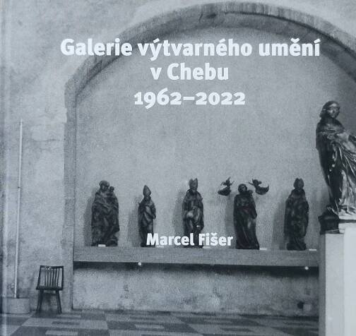 Galerie výtvarného umění v Chebu 1962 - 2022