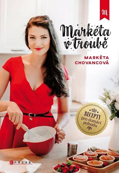 Markéta v troubě: Recepty pro domácí pohodu - Markéta Chovancová (2021, pevná) od 209 Kč