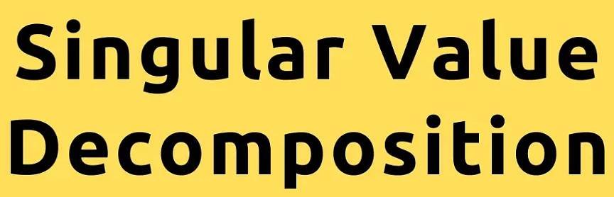 Singular Value Decomposition – A Comprehensive guide on Singular Value Decomposition