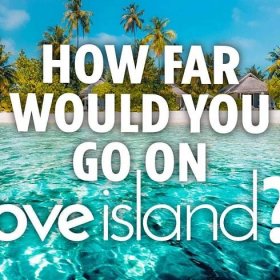 How far would you go on Love Island? Take our quiz and find out...