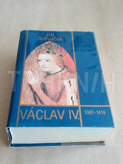 Kniha Václav IV. (1361-1419) - k předpokladům husitské revoluce - Trh knih - online antikvariát