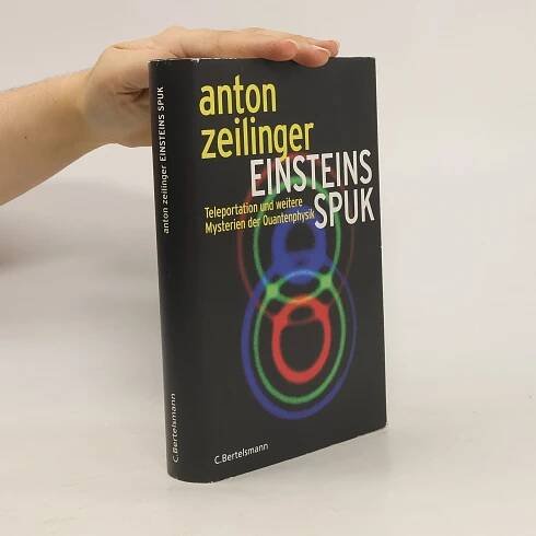 Anton Zeilinger Einsteins Spuk