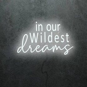 Get the 'In our Wildest Dreams' Neon Sign | NEONLIFE