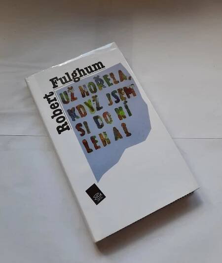 Už hořela, když jsem si do ní lehal - Robert Fulghum