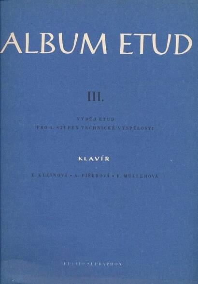 Kniha Album etud - III. - klavír - Výběr etud pro 4. stupeň technické vyspělosti - Trh knih - online antikvariát