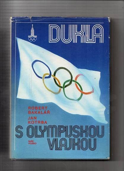 Dukla s olympijskou vlajkou-R. Záruba, J. Kotrba - Knihy