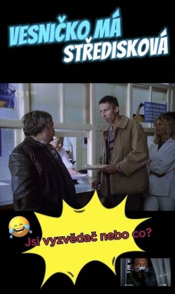 Filmové hlášky - Vesničko má středisková (1985); Jsi vyzvědač nebo co?