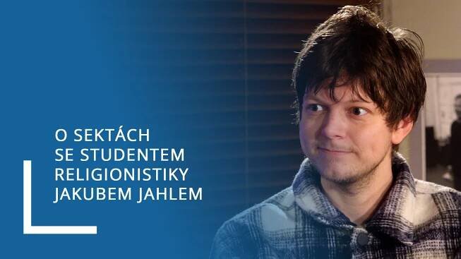 „Sektářství se symptomy podobá drogové závislosti,“ říká student religionistiky Jakub Jahl v pořadu Studentský hlas