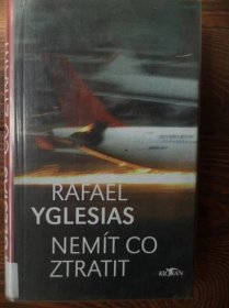 Nemít co ztratit - Rafael Yglesias - Knihy a časopisy