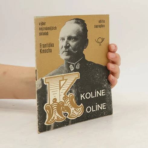 Kolíne, Kolíne výběr nejznámějších skladeb Františka Kmocha