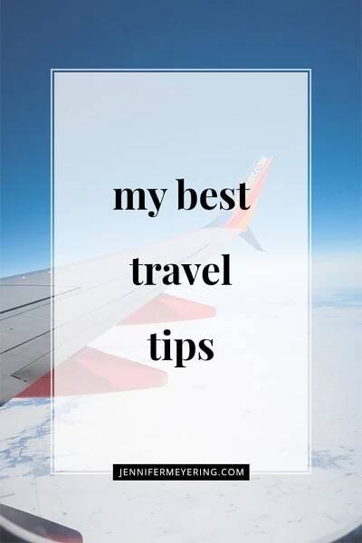 My Best Travel Tips - JenniferMeyering.com