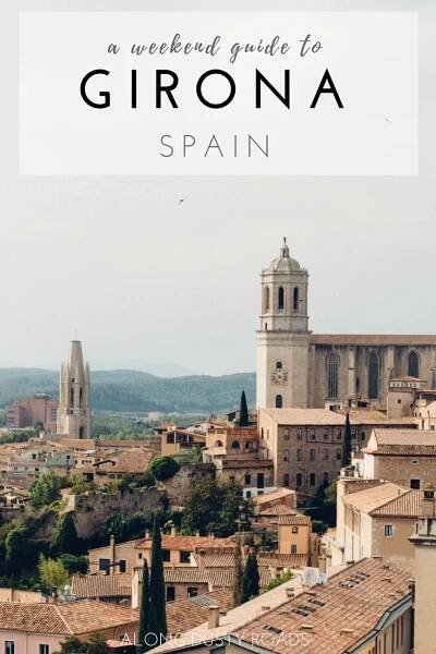 13 Wonderful Things to Do in Girona, Spain | A City Break Guide — ALONG DUSTY ROADS