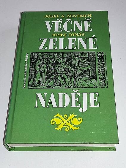 JOSEF A. ZENTRICH - J. JONÁŠ : VĚČNĚ ZELENÉ NADĚJE