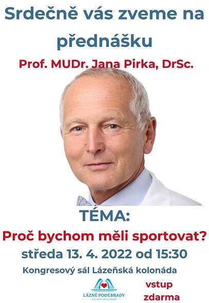 Přednáška prof. MUDr. Jana Pirka, DrSc. · 13. 4. 2022 15:30 – 16:30 · Kongresové centrum Lázeňská kolonáda · Vstup zdarma