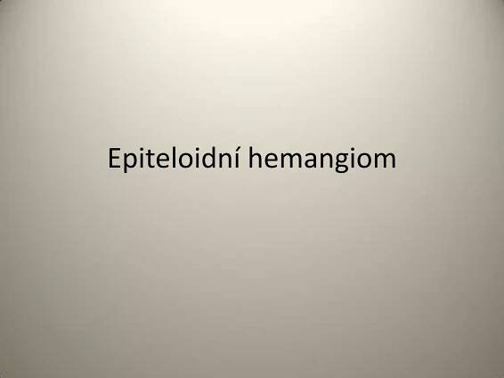 Epiteloidní hemangiom

 