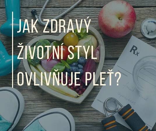 JAK ZDRAVÝ ŽIVOTNÍ STYL OVLIVŇUJE PLEŤ? - Kosmetika KESEM z Mrtvého moře