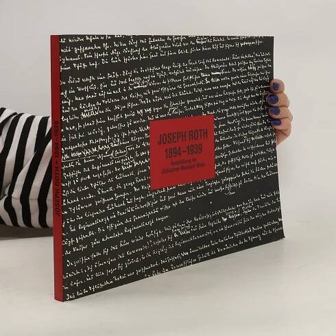 Joseph Roth 1894-1939: Ein Katalog der Dokumentationsstelle für neuere österreichische Literatur
