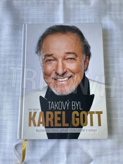 Kniha Takový byl Karel Gott - Nejslavnější český zpěvák očima přátel a kolegů - Trh knih - online antikvariát