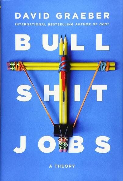 Book Notes #2: "Bull* Jobs” (By David Graeber) - Kabir Sehgal