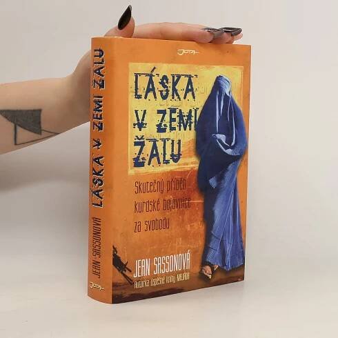 Jean Sasson Láska v zemi žalu : skutečný příběh kurdské bojovnice za svobodu