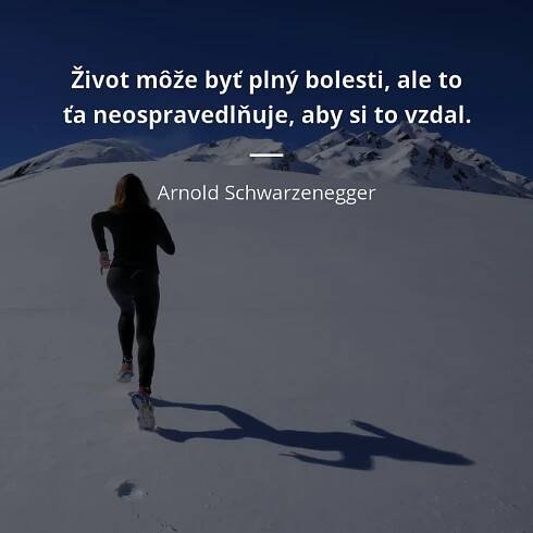 Život môže byť plný bolesti, ale to ťa neospravedlňuje, aby...