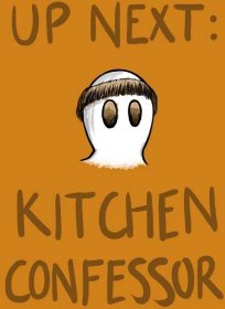 Up next is Kitchen Confessor!