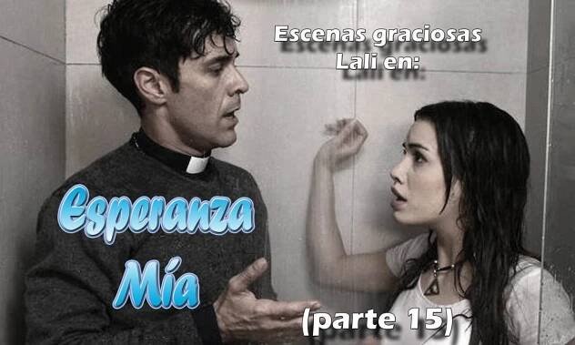 Escenas graciosas ESPERANZA [parte 15/39] Lali Espósito capitulos 64 al 67
