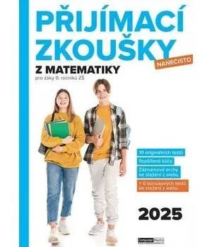 Přijímací zkoušky nanečisto z matematiky pro žáky 9. ročníků ZŠ (2025) - kolektiv autorů | KOSMAS.cz - vaše internetové