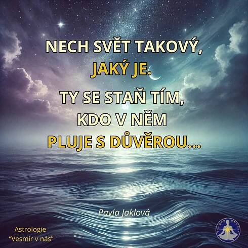 NECH SVĚT TAKOVÝ, JAKÝ JE (Astro-inspirace týdne)